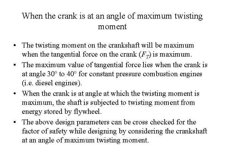 When the crank is at an angle of maximum twisting moment • The twisting