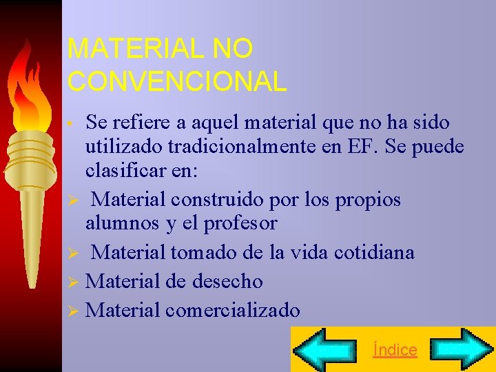 MATERIAL NO CONVENCIONAL Se refiere a aquel material que no ha sido utilizado tradicionalmente