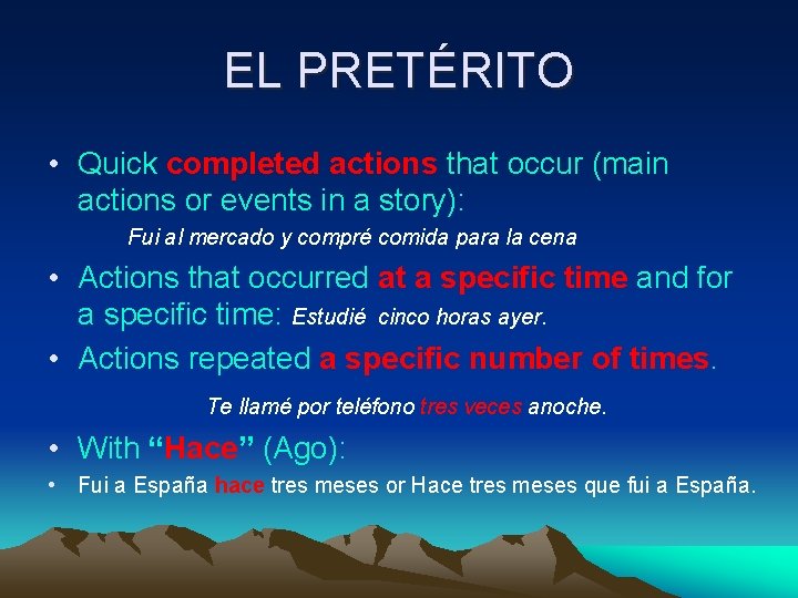 EL PRETÉRITO • Quick completed actions that occur (main actions or events in a