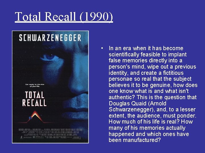 Total Recall (1990) • In an era when it has become scientifically feasible to