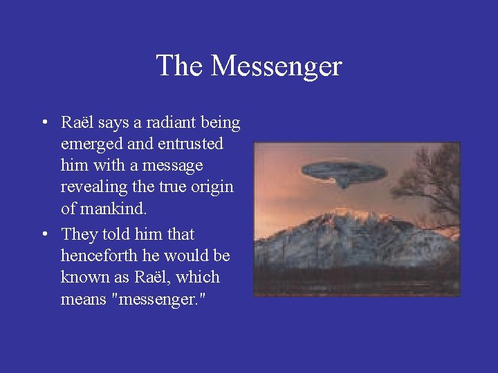 The Messenger • Raël says a radiant being emerged and entrusted him with a