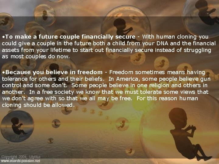  • To make a future couple financially secure - With human cloning you
