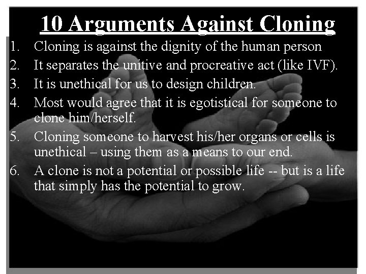 10 Arguments Against Cloning 1. 2. 3. 4. Cloning is against the dignity of