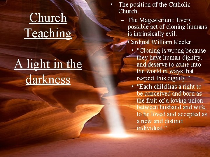 Church Teaching A light in the darkness • The position of the Catholic Church.