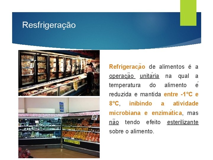 Resfrigeração Refrigerac a o de alimentos é a operac a o unita ria na
