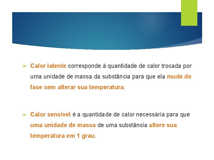 ➤ Calor latente corresponde à quantidade de calor trocada por uma unidade de massa