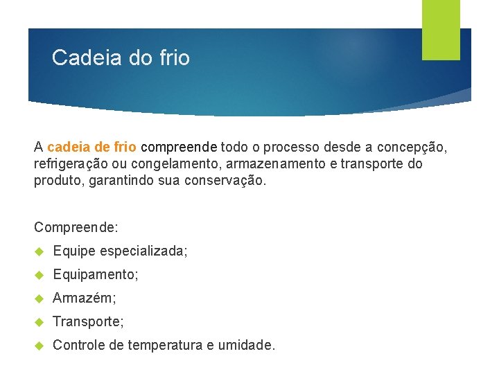 Cadeia do frio A cadeia de frio compreende todo o processo desde a concepção,