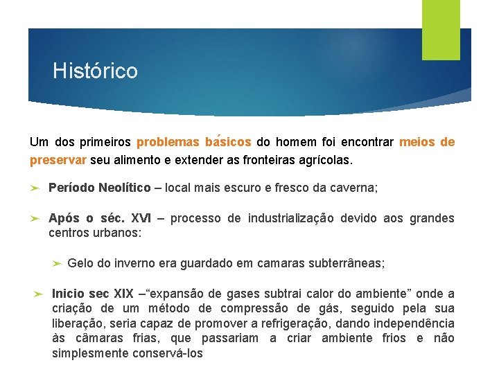 Histórico Um dos primeiros problemas ba sicos do homem foi encontrar meios de preservar