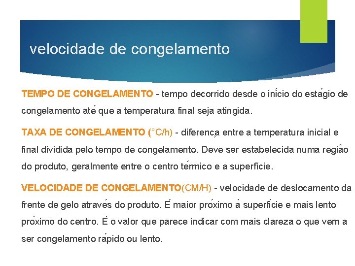 velocidade de congelamento TEMPO DE CONGELAMENTO - tempo decorrido desde o ini cio do