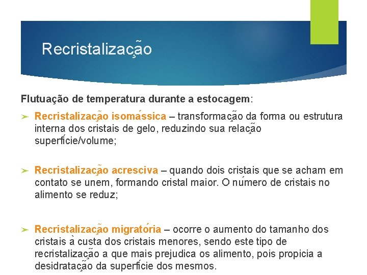 Recristalizac a o Flutuação de temperatura durante a estocagem: ➤ Recristalizac a o isoma