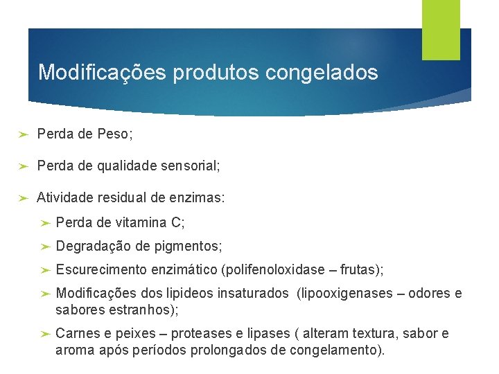 Modificações produtos congelados ➤ Perda de Peso; ➤ Perda de qualidade sensorial; ➤ Atividade