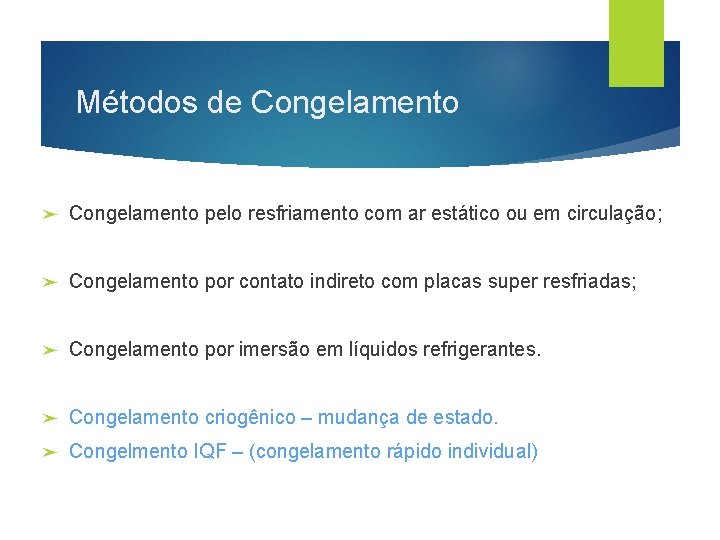 Métodos de Congelamento ➤ Congelamento pelo resfriamento com ar estático ou em circulação; ➤