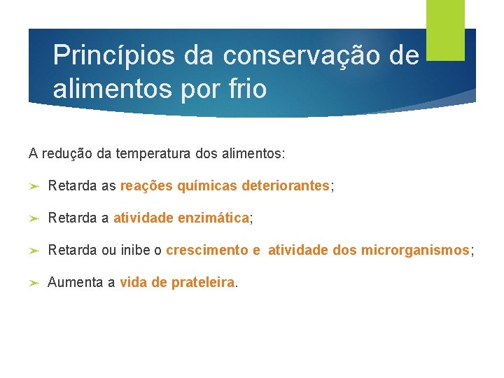 Princípios da conservação de alimentos por frio A redução da temperatura dos alimentos: ➤