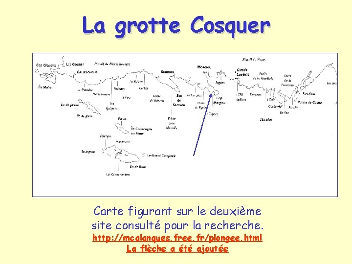 La grotte Cosquer Carte figurant sur le deuxième site consulté pour la recherche. http: