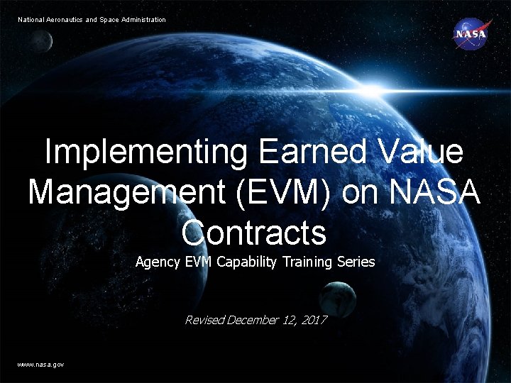 National Aeronautics and Space Administration Implementing Earned Value Management (EVM) on NASA Contracts Agency National Aeronautics and Space Administration Implementing Earned Value Management (EVM) on NASA Contracts Agency