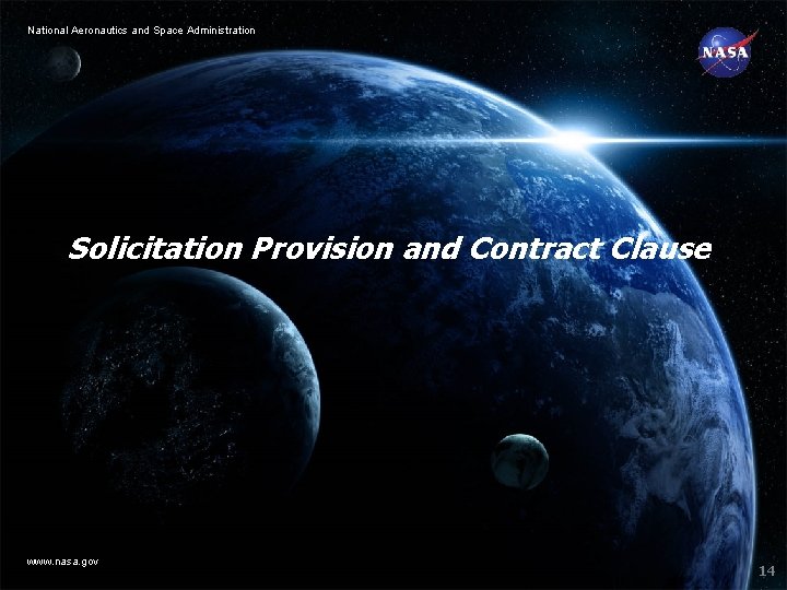 National Aeronautics and Space Administration Solicitation Provision and Contract Clause www. nasa. gov 14 National Aeronautics and Space Administration Solicitation Provision and Contract Clause www. nasa. gov 14