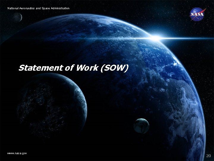 National Aeronautics and Space Administration Statement of Work (SOW) www. nasa. gov 20 National Aeronautics and Space Administration Statement of Work (SOW) www. nasa. gov 20