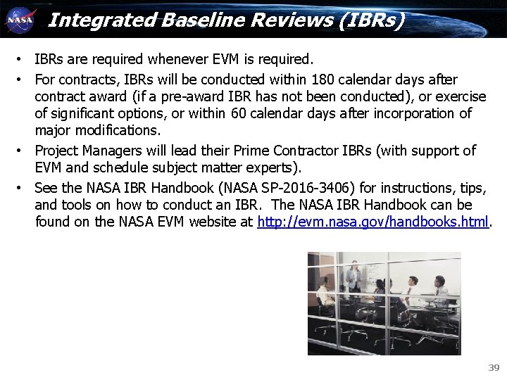 Integrated Baseline Reviews (IBRs) • IBRs are required whenever EVM is required. • For Integrated Baseline Reviews (IBRs) • IBRs are required whenever EVM is required. • For