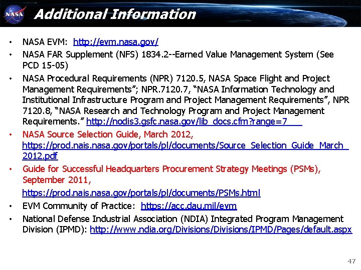 Additional Information • • NASA EVM: http: //evm. nasa. gov/ NASA FAR Supplement (NFS) Additional Information • • NASA EVM: http: //evm. nasa. gov/ NASA FAR Supplement (NFS)