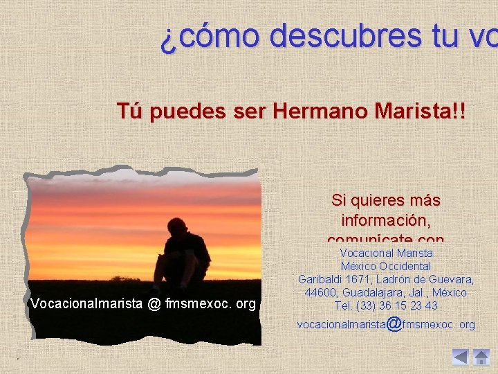 ¿cómo descubres tu vo Tú puedes ser Hermano Marista!! Si quieres más información, comunícate