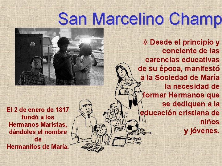 San Marcelino Champ El 2 de enero de 1817 fundó a los Hermanos Maristas,