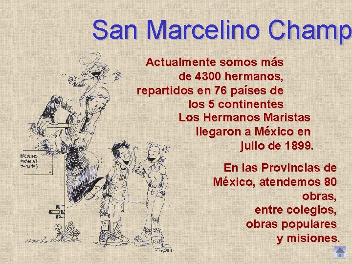 San Marcelino Champ Actualmente somos más de 4300 hermanos, repartidos en 76 países de