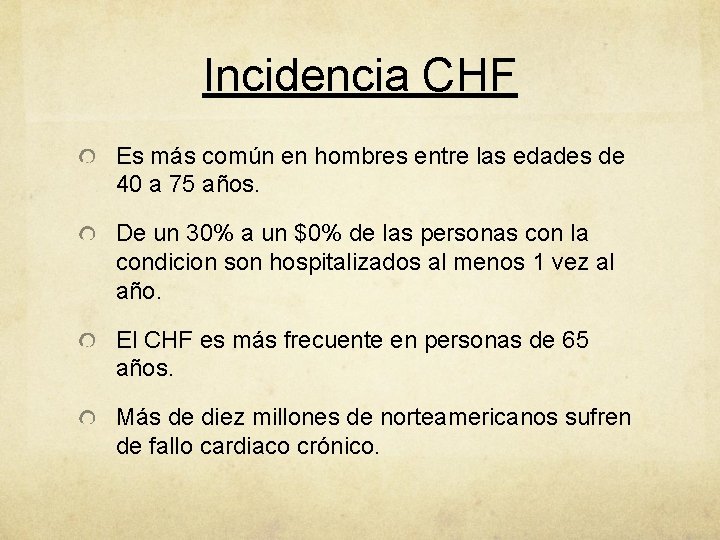 Incidencia CHF Es más común en hombres entre las edades de 40 a 75