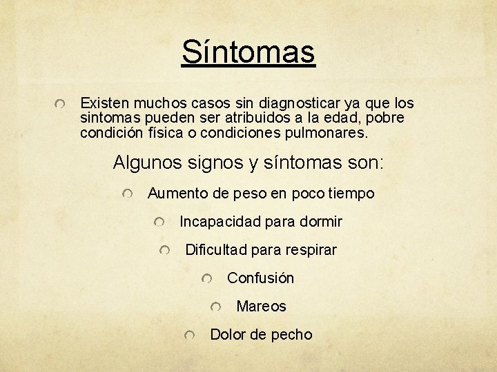 Síntomas Existen muchos casos sin diagnosticar ya que los sintomas pueden ser atribuidos a