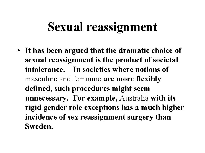 Sexual reassignment • It has been argued that the dramatic choice of sexual reassignment Sexual reassignment • It has been argued that the dramatic choice of sexual reassignment