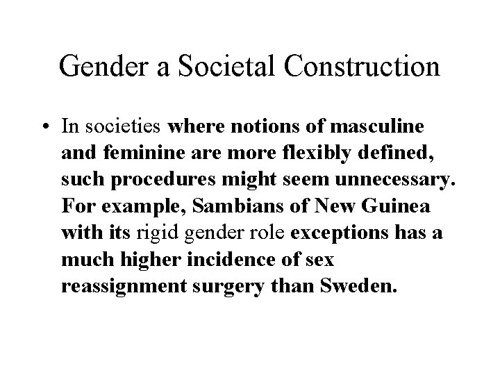 Gender a Societal Construction • In societies where notions of masculine and feminine are Gender a Societal Construction • In societies where notions of masculine and feminine are