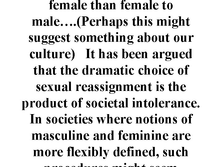 female than female to male…. (Perhaps this might suggest something about our culture) It female than female to male…. (Perhaps this might suggest something about our culture) It