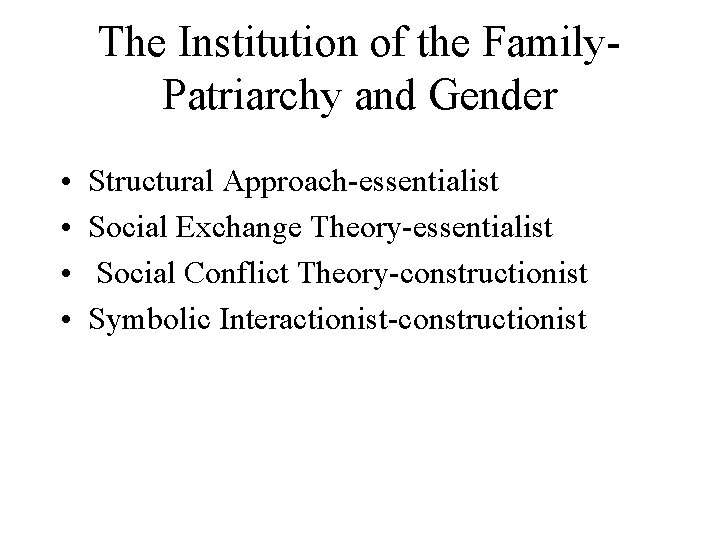 The Institution of the Family. Patriarchy and Gender • • Structural Approach-essentialist Social Exchange The Institution of the Family. Patriarchy and Gender • • Structural Approach-essentialist Social Exchange