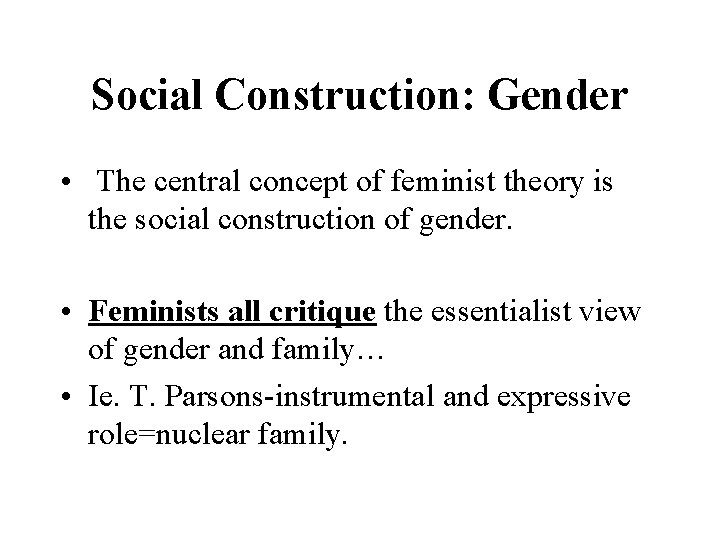 Social Construction: Gender • The central concept of feminist theory is the social construction Social Construction: Gender • The central concept of feminist theory is the social construction