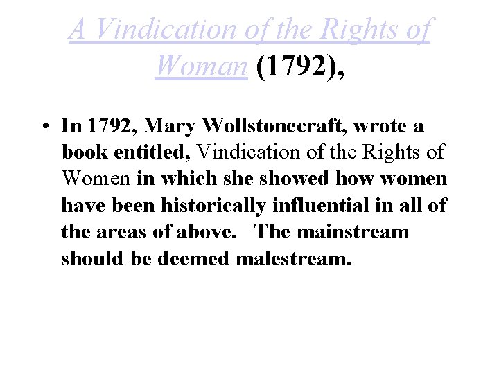 A Vindication of the Rights of Woman (1792), • In 1792, Mary Wollstonecraft, wrote A Vindication of the Rights of Woman (1792), • In 1792, Mary Wollstonecraft, wrote