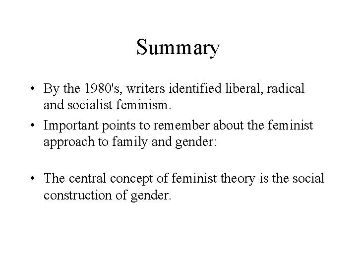 Summary • By the 1980's, writers identified liberal, radical and socialist feminism. • Important Summary • By the 1980's, writers identified liberal, radical and socialist feminism. • Important