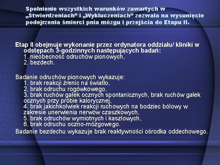 Spełnienie wszystkich warunków zawartych w „Stwierdzeniach” i „Wykluczeniach” zezwala na wysunięcie podejrzenia śmierci pnia