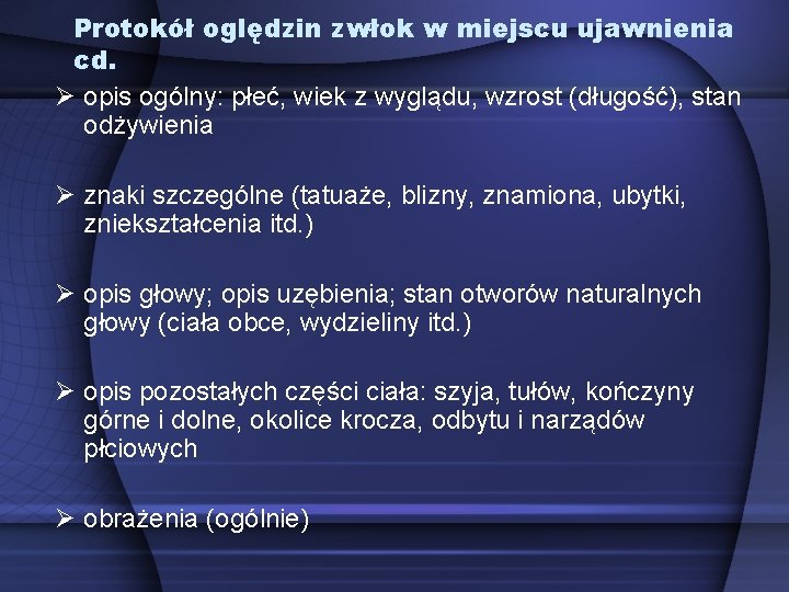 Protokół oględzin zwłok w miejscu ujawnienia cd. opis ogólny: płeć, wiek z wyglądu, wzrost