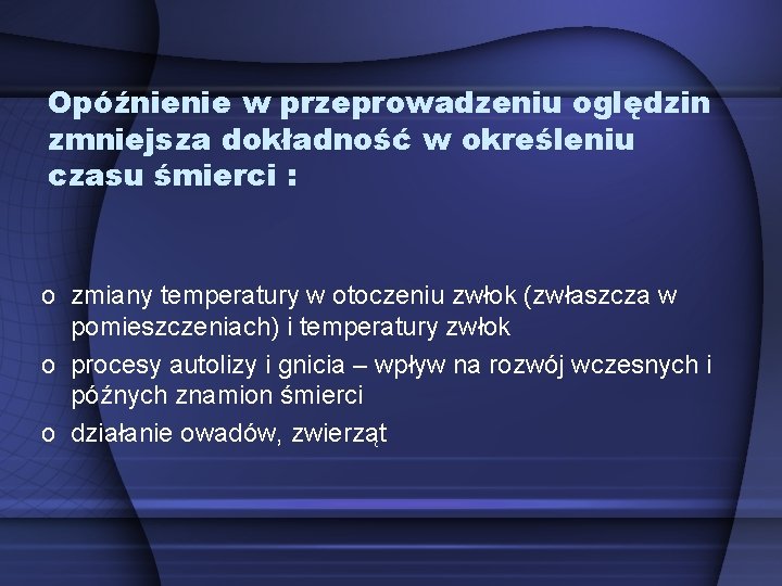 Opóźnienie w przeprowadzeniu oględzin zmniejsza dokładność w określeniu czasu śmierci : o zmiany temperatury