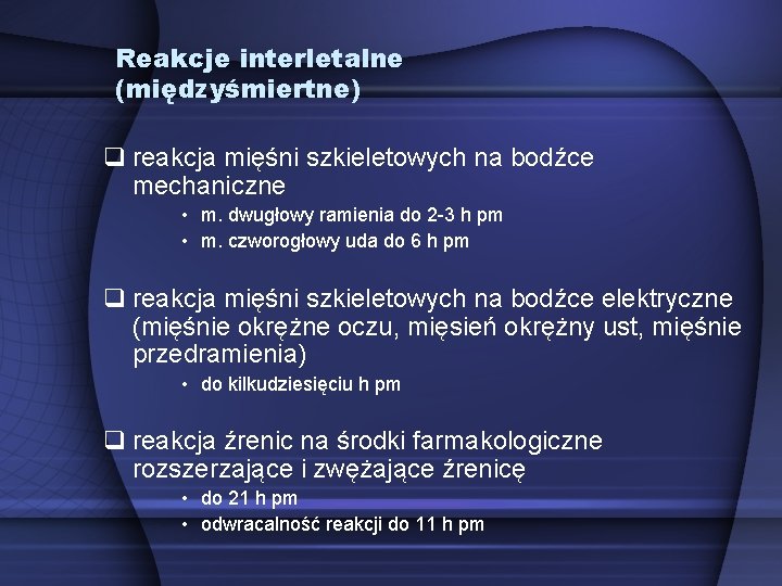 Reakcje interletalne (międzyśmiertne) reakcja mięśni szkieletowych na bodźce mechaniczne • m. dwugłowy ramienia do