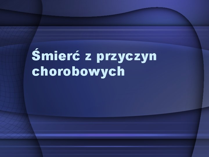 Śmierć z przyczyn chorobowych 