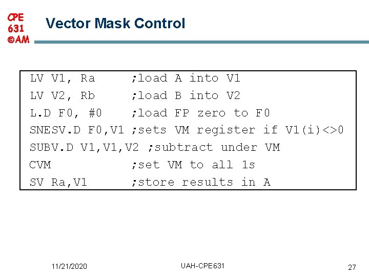 CPE 631 AM Vector Mask Control LV V 1, Ra ; load A into CPE 631 AM Vector Mask Control LV V 1, Ra ; load A into
