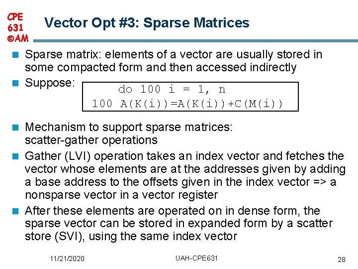 CPE 631 AM Vector Opt #3: Sparse Matrices Sparse matrix: elements of a vector CPE 631 AM Vector Opt #3: Sparse Matrices Sparse matrix: elements of a vector