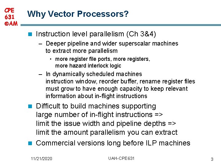 CPE 631 AM Why Vector Processors? n Instruction level parallelism (Ch 3&4) – Deeper CPE 631 AM Why Vector Processors? n Instruction level parallelism (Ch 3&4) – Deeper