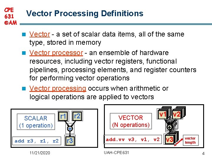 CPE 631 AM Vector Processing Definitions Vector a set of scalar data items, all CPE 631 AM Vector Processing Definitions Vector a set of scalar data items, all