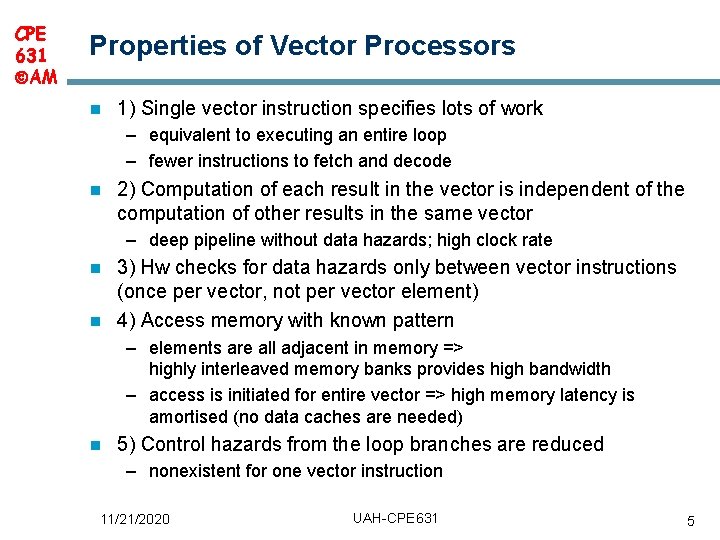 CPE 631 AM Properties of Vector Processors n 1) Single vector instruction specifies lots CPE 631 AM Properties of Vector Processors n 1) Single vector instruction specifies lots