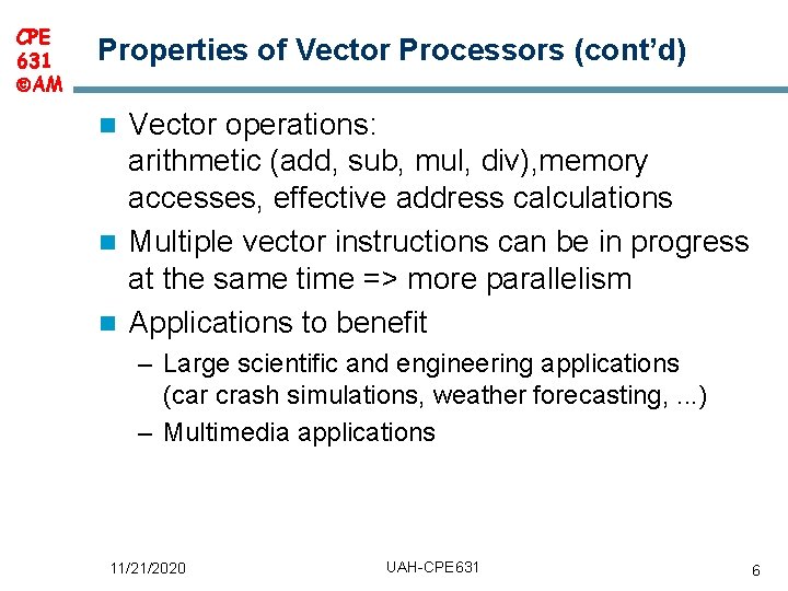 CPE 631 AM Properties of Vector Processors (cont’d) Vector operations: arithmetic (add, sub, mul, CPE 631 AM Properties of Vector Processors (cont’d) Vector operations: arithmetic (add, sub, mul,
