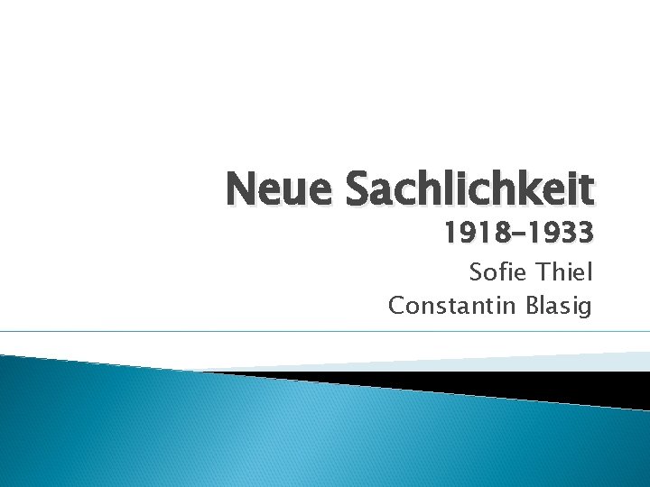 Neue Sachlichkeit 1918 -1933 Sofie Thiel Constantin Blasig 