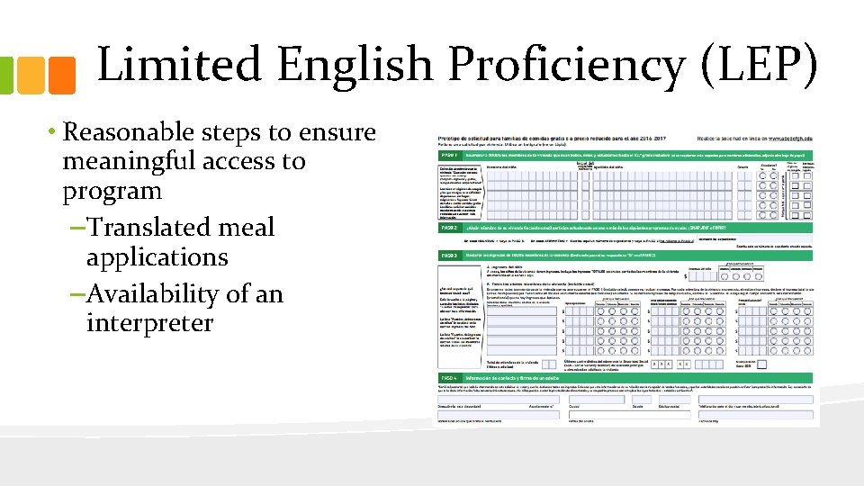 Limited English Proficiency (LEP) • Reasonable steps to ensure meaningful access to program –