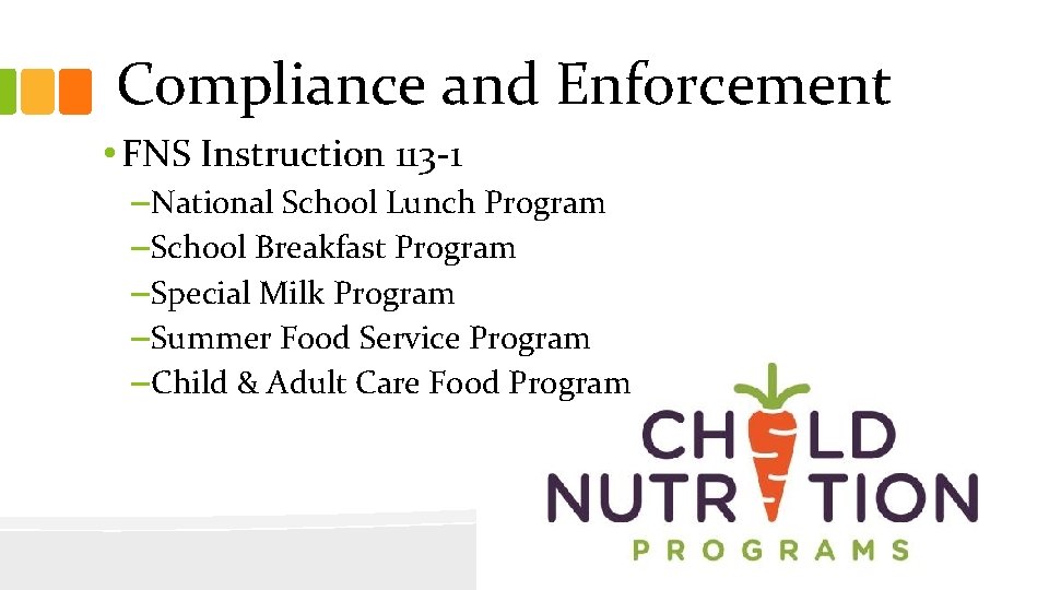 Compliance and Enforcement • FNS Instruction 113 -1 – National School Lunch Program –