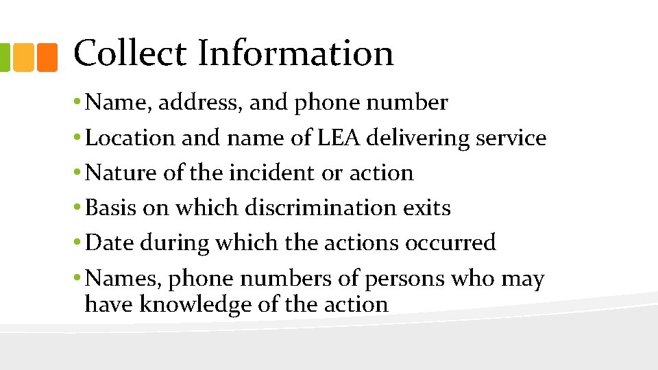 Collect Information • Name, address, and phone number • Location and name of LEA